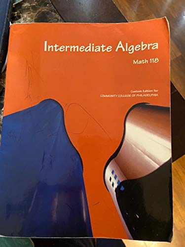 Beispielbild fr Math 118: Intermediate Algebra, Custom Edition for Community College of Philadelphia, 5th Edition zum Verkauf von Gulf Coast Books