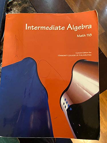 Stock image for Math 118: Intermediate Algebra, Custom Edition for Community College of Philadelphia, 5th Edition for sale by Gulf Coast Books