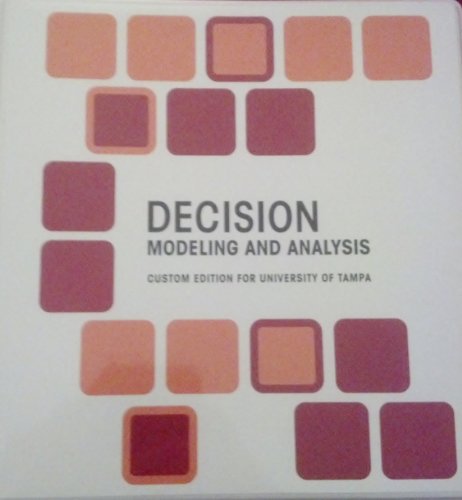 Decision Modeling and Analysis (Cust Ed for Univ of Tampa) (9780558758141) by Render; Stair; Hanna; Taylor