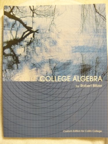 College Algebra (Custom Edition for Collin College) (9780558807795) by Robert Blitzer
