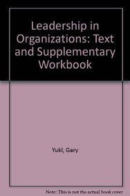 Leadership in Organizations: Text and Supplementary Workbook (9780558833572) by Yukl, Gary