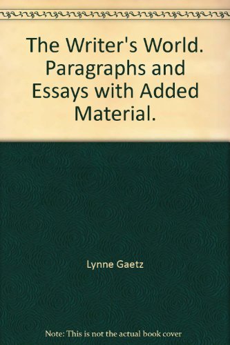 The Writer's World. Paragraphs and Essays with Added Material. (9780558840402) by Lynne Gaetz; Suneeti Phadke