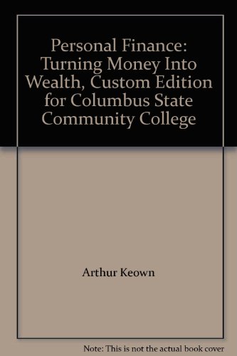 Imagen de archivo de Personal Finance: Turning Money Into Wealth, Custom Edition for Columbus State Community College a la venta por HPB-Red