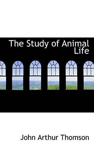 The Study of Animal Life - John Arthur Thomson