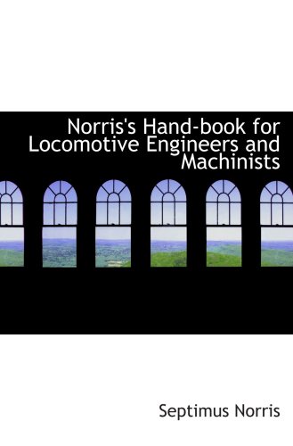 Imagen de archivo de Norris's Hand-book for Locomotive Engineers and Machinists a la venta por Revaluation Books