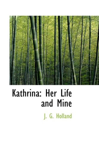 Kathrina: Her Life and Mine (9780559003707) by Holland, J. G.