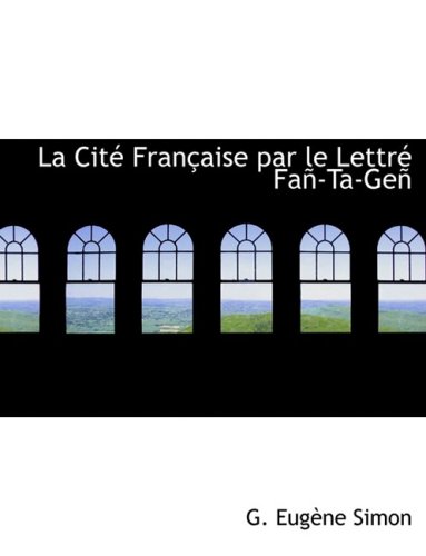 9780559004179: La Cite Francaise Par Le Lettre Fao-ta-geo (French Edition)