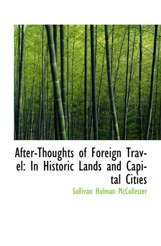 Beispielbild fr After-Thoughts of Foreign Travel: In Historic Lands and Capital Cities zum Verkauf von Revaluation Books