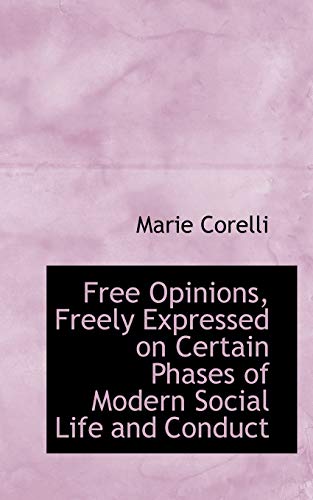 Free Opinions, Freely Expressed on Certain Phases of Modern Social Life and Conduct (9780559006906) by Corelli, Marie