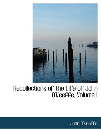 Recollections of the Life of John O'keeffe (9780559007934) by O'Keeffe, John