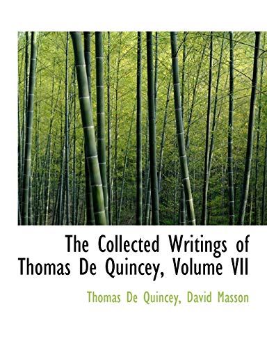 The Collected Writings of Thomas De Quincey, Volume VII - Quincey, Thomas De