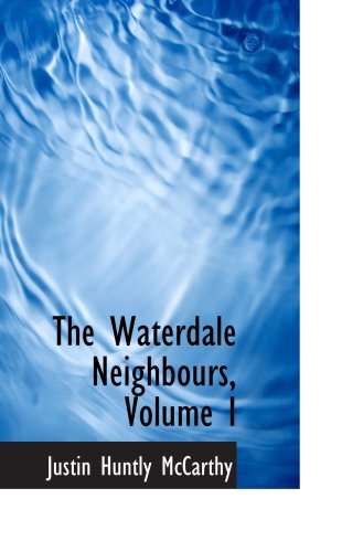 The Waterdale Neighbours, Volume I (9780559015830) by McCarthy, Justin Huntly