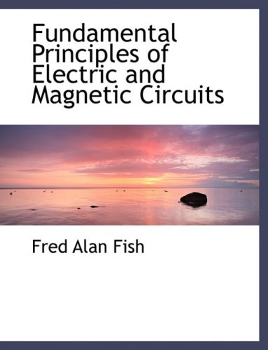 9780559016158: Fundamental Principles of Electric and Magnetic Circuits (Large Print Edition)