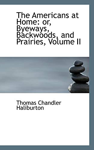 9780559016257: The Americans at Home: or, Byeways, Backwoods, and Prairies, Volume II