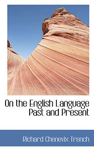 On the English Language Past and Present (9780559016424) by Trench, Richard Chenevix