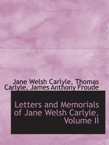 Stock image for Letters and Memorials of Jane Welsh Carlyle, Volume II for sale by Revaluation Books