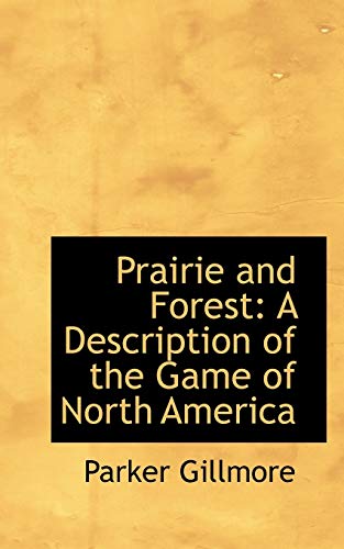 9780559018688: Prairie and Forest: A Description of the Game of North America