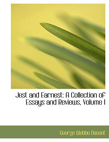 Jest and Earnest: A Collection of Essays and Reviews (9780559023149) by Dasent, George Webbe