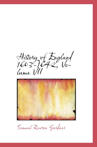 History of England 1603-1642, Volume VII (9780559025037) by Gardiner, Samuel Rawson