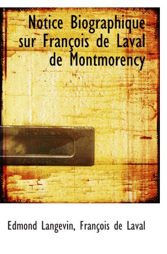 9780559027864: Notice Biographique sur Franois de Laval de Montmorency