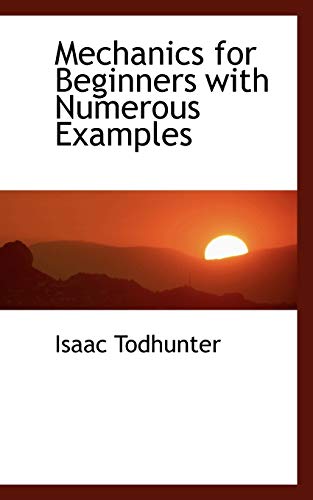 9780559029745: Mechanics for Beginners With Numerous Examples