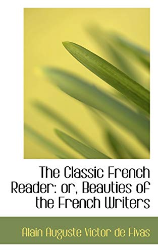 Beispielbild fr The Classic French Reader: or, Beauties of the French Writers zum Verkauf von SecondSale