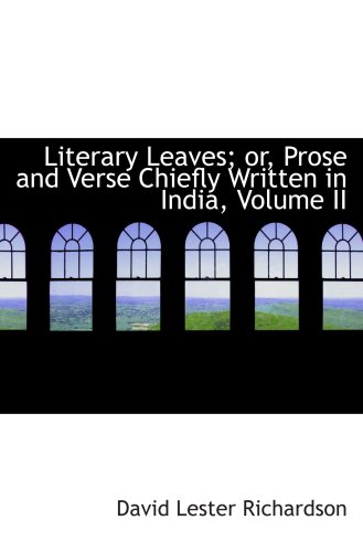 9780559030567: Literary Leaves; or, Prose and Verse Chiefly Written in India, Volume II