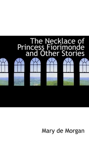 9780559030956: The Necklace of Princess Fiorimonde and Other Stories