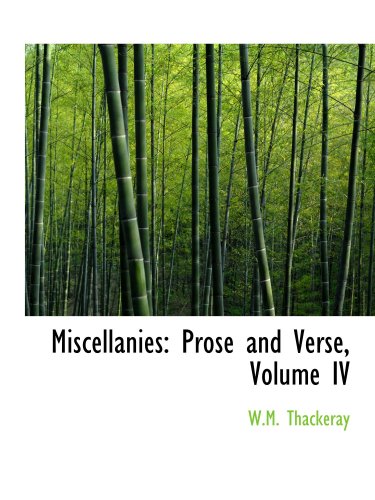 Miscellanies: Prose and Verse, Volume IV (9780559031571) by Thackeray, W.M.