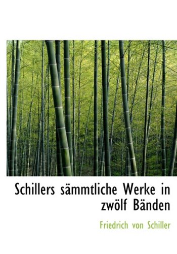 Schillers sAcmmtliche Werke in zwAplf BAcnden (Large Print Edition) (9780559032110) by Schiller, Friedrich Von