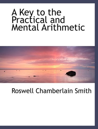 Stock image for A Key to the Practical and Mental Arithmetic (Large Print Edition) for sale by SecondSale