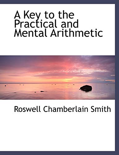 9780559032967: A Key to the Practical and Mental Arithmetic (Large Print Edition)