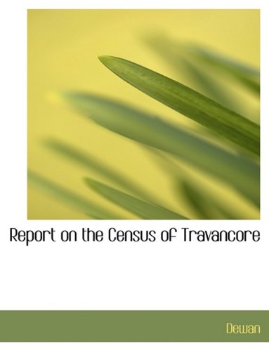 Report on the Census of Travancore (Large Print Edition) - Dewan,