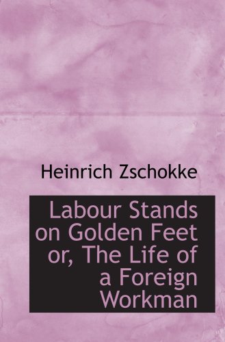 Stock image for Labour Stands on Golden Feet or, The Life of a Foreign Workman for sale by Revaluation Books