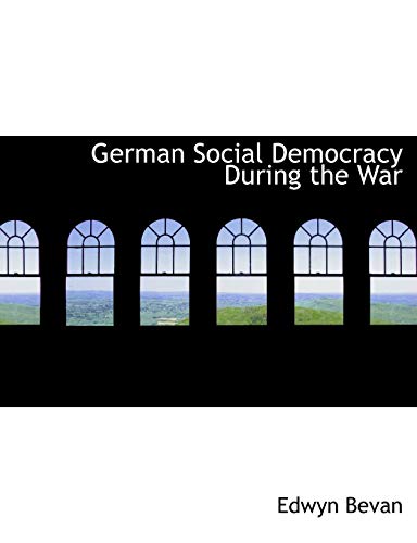 German Social Democracy During the War (9780559034572) by Bevan, Edwyn
