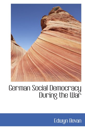 German Social Democracy During the War (9780559034602) by Bevan, Edwyn