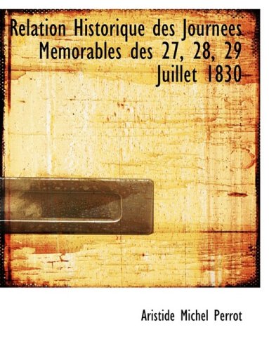 9780559036941: Relation Historique Des Journaces Macmorables Des 27, 28, 29 Juillet 1830