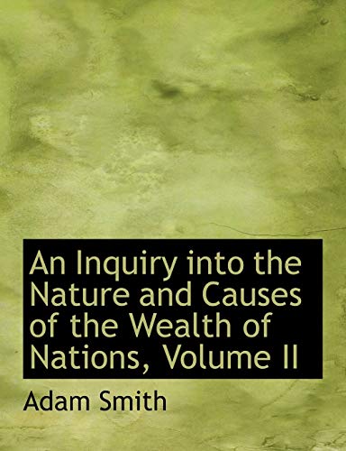 An Inquiry into the Nature and Causes of the Wealth of Nations, Volume II: 2 - Adam Smith