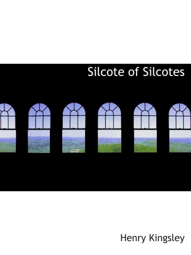 Silcote of Silcotes (9780559041129) by Kingsley, Henry