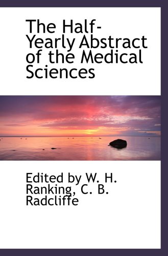 9780559043697: The Half-Yearly Abstract of the Medical Sciences