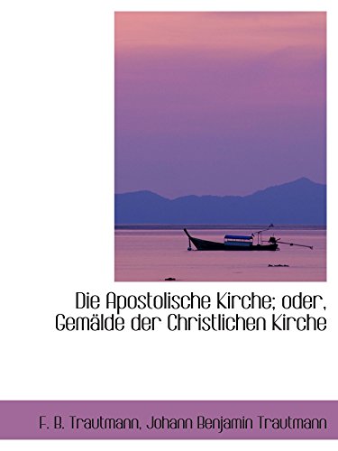 Stock image for Die Apostolische Kirche; oder, Gemlde der Christlichen Kirche for sale by Revaluation Books