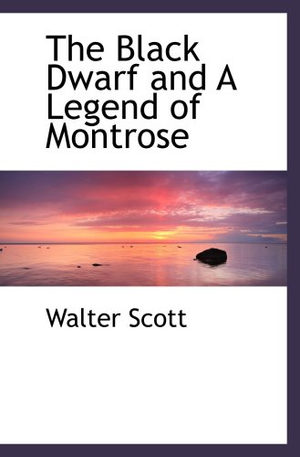 The Black Dwarf and A Legend of Montrose (9780559047138) by Scott, Walter