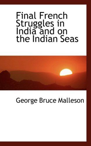 9780559049255: Final French Struggles in India and on the Indian Seas