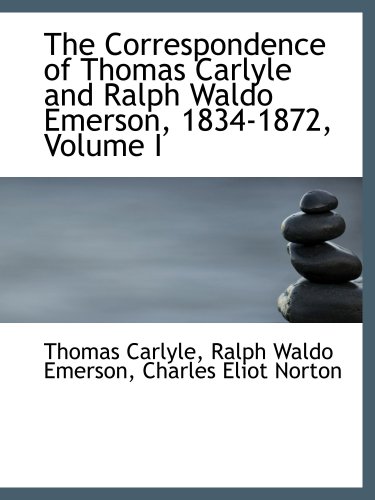 Imagen de archivo de The Correspondence of Thomas Carlyle and Ralph Waldo Emerson, 1834-1872, Volume I a la venta por Revaluation Books