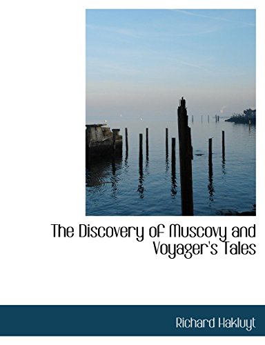 The Discovery of Muscovy and Voyager's Tales (9780559055430) by Hakluyt, Richard