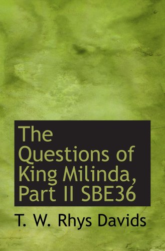 The Questions of King Milinda, Part II SBE36 (9780559056161) by W. Rhys Davids, T.