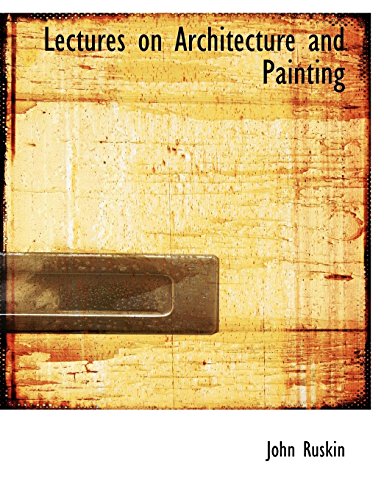 Lectures on Architecture and Painting (9780559057526) by Ruskin, John