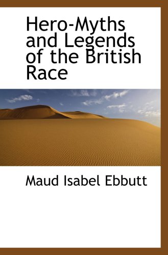 Stock image for Hero-Myths and Legends of the British Race for sale by Revaluation Books