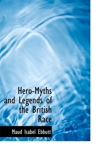Stock image for Hero-Myths and Legends of the British Race for sale by Phatpocket Limited