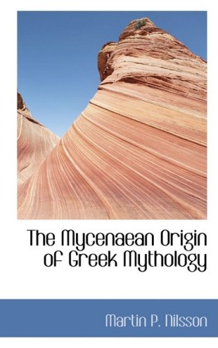 9780559057946: The Mycenaean Origin of Greek Mythology